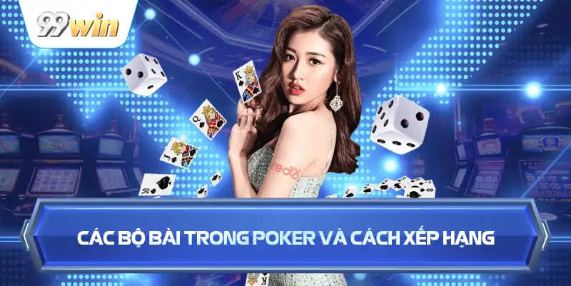 Các Bộ Bài Trong Poker Và Cách Xếp Hạng